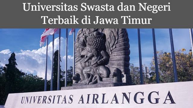 7 Rekomendasi Universitas Swasta dan Negeri Terbaik di Jawa Timur
