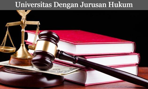 8 Daftar Universitas dengan Jurusan Hukum Terbaik di Indonesia Terbaru