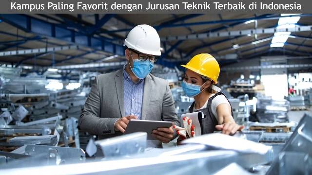 9 Daftar Kampus Paling Favorit dengan Jurusan Teknik Terbaik di Indonesia Versi the WUR